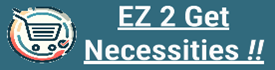 EZ 2 Get Necessities | Get Them EZ. Get Yourself Better.